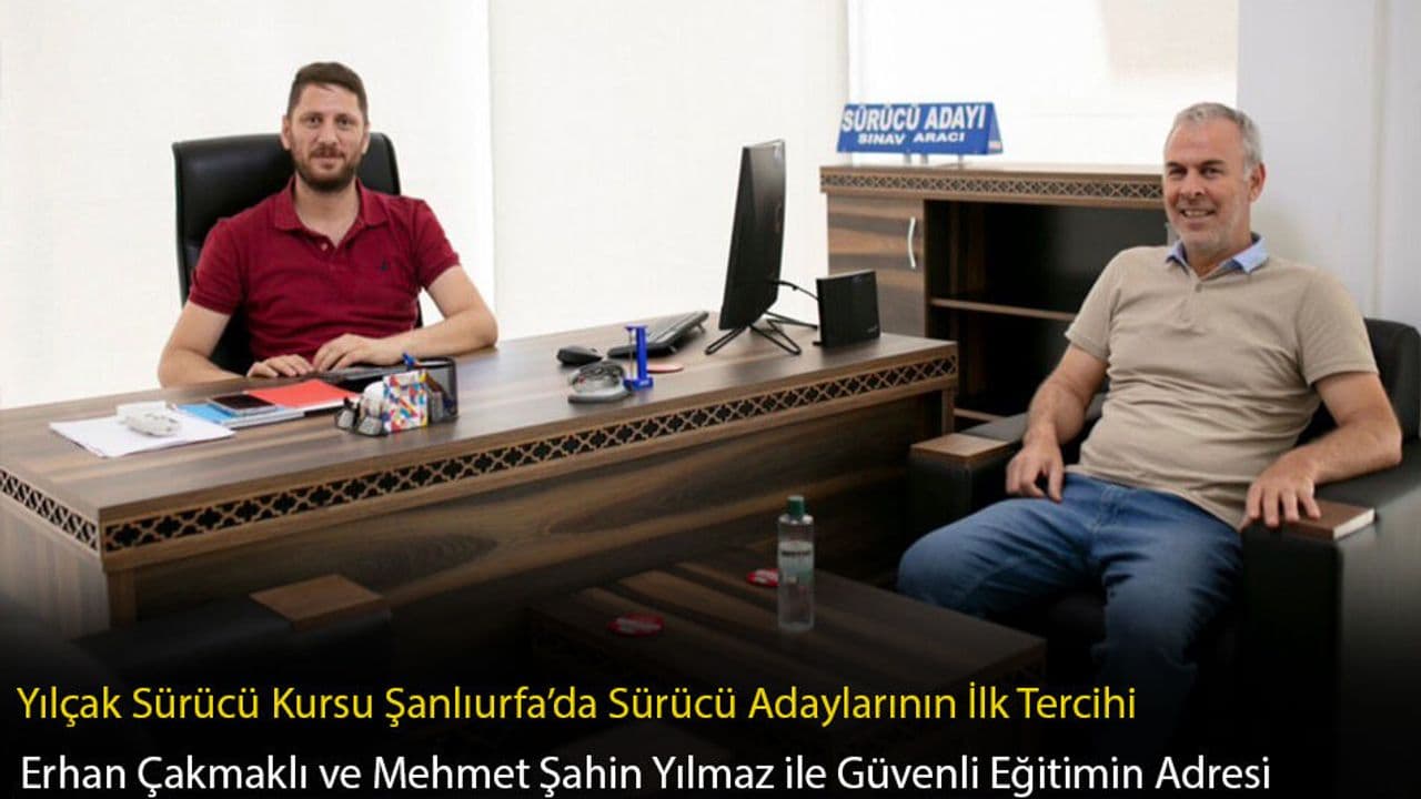 Şanlıurfa’da Güvenli Sürüş Eğitiminin Adresi: Yılçak Sürücü Kursu