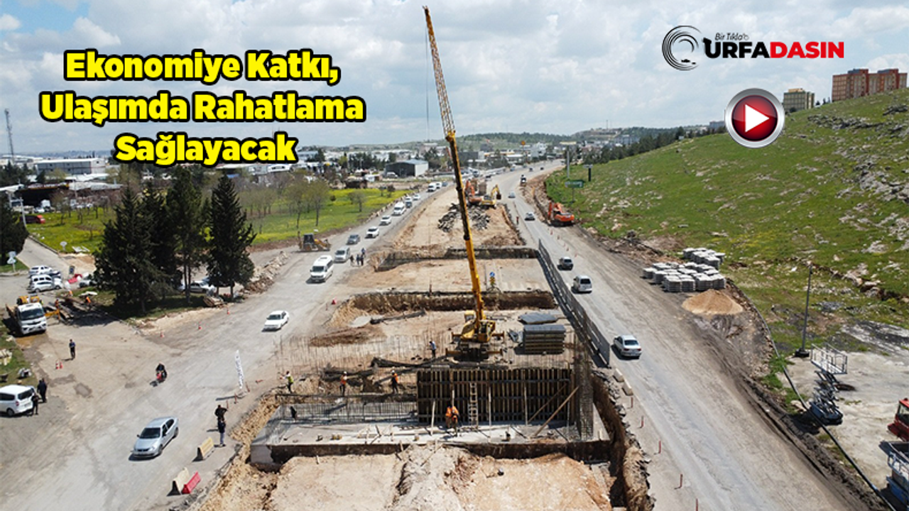 Şanlıurfa'da Evren Sanayi Sitesi Katlı Köprülü Kavşak Projesi Hızlı Devam Ediyor