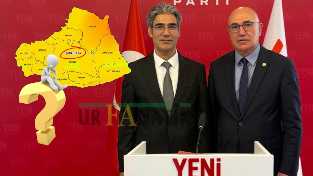 YENİ Parti’nin Şanlıurfa’daki İlçe Başkanları Belli Oldu Mu?