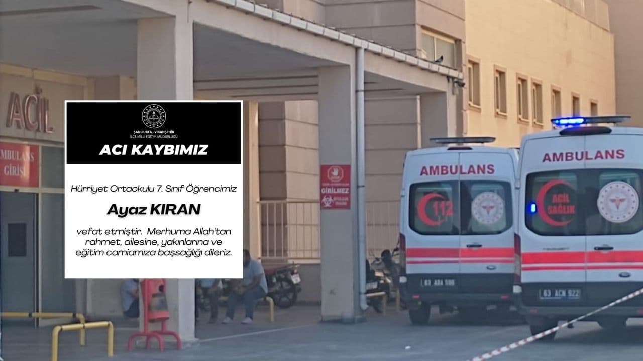 Şanlıurfa’da 7. sınıf öğrencisi Ayaz Kıran’dan acı haber geldi!